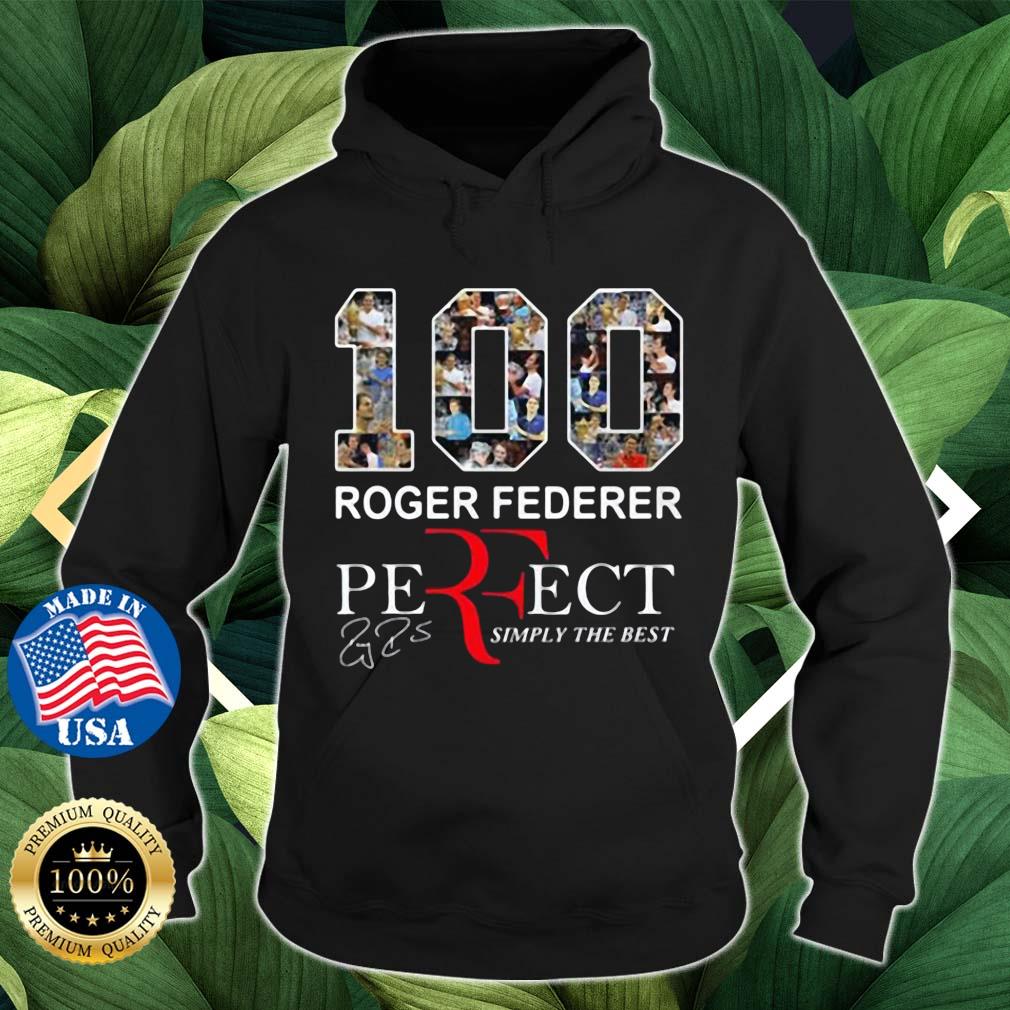 100 Roger Federer Perfect Simply The Best Signature Shirt Hoodie den
