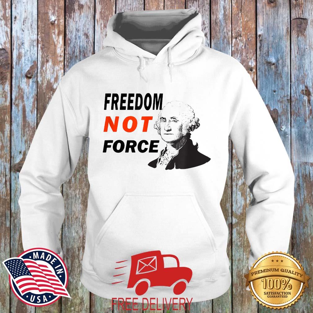 Freedom Not Force George Washington Anti Mandate Protest Shirt MockupHR hoodie trang