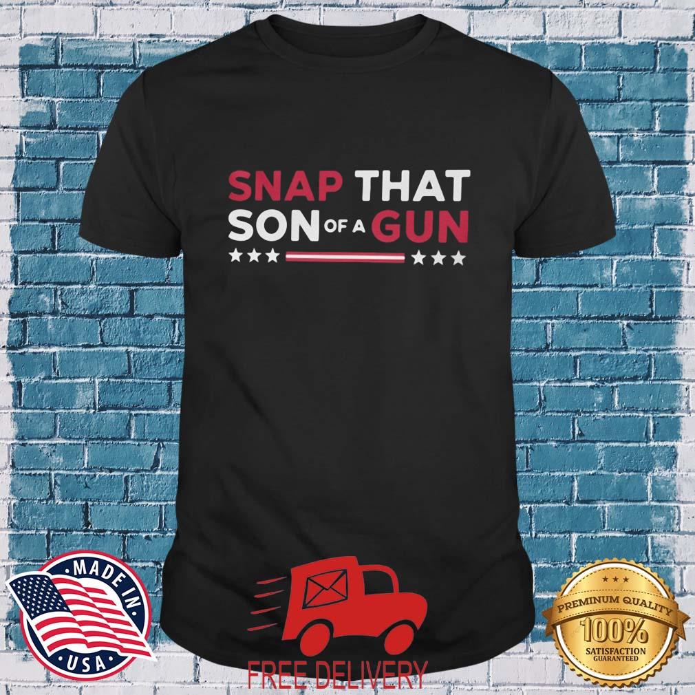 Snap That Son Of A Gun 2022 Shirt