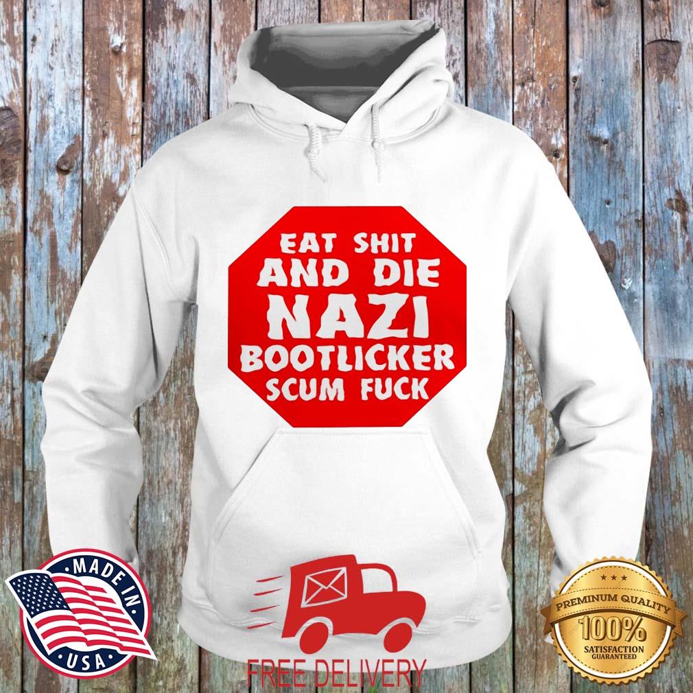 Eat Shit And Die Nazi Bootlicker Scum Fuck Shirt MockupHR hoodie trang
