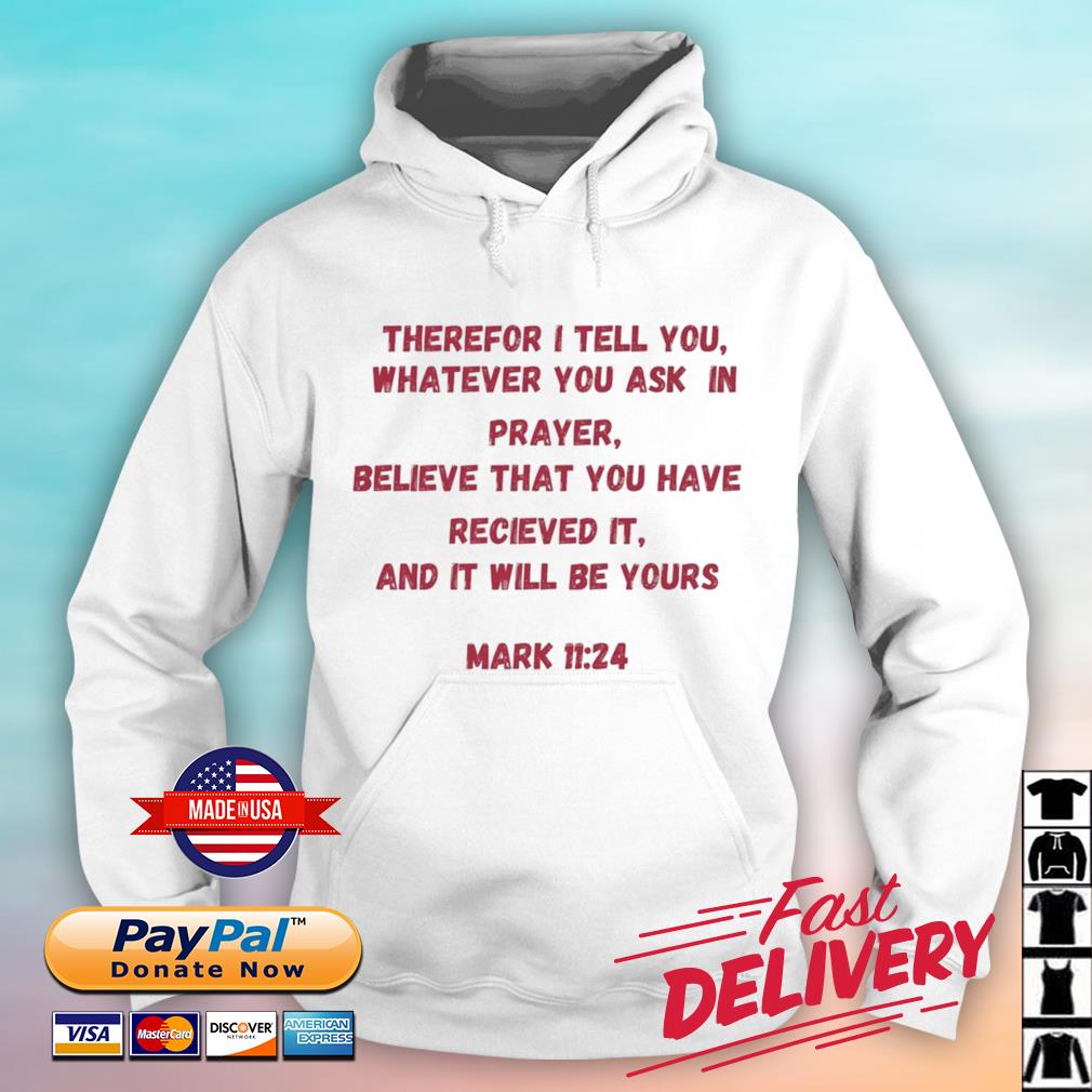 Damar Hamlin Therefore I Tell You Whatever You Ask In Prayer Believe That You Have Received It And It Will Be Yours Mark 11 24 s hoodie