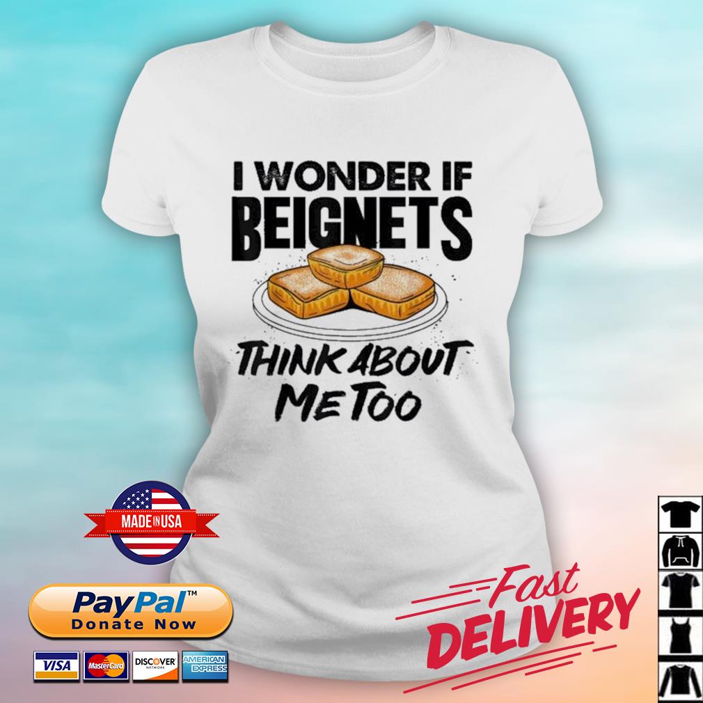 I Wonder If Beignets Think About Me Too Mardi Gras Beignet Shirt ladies