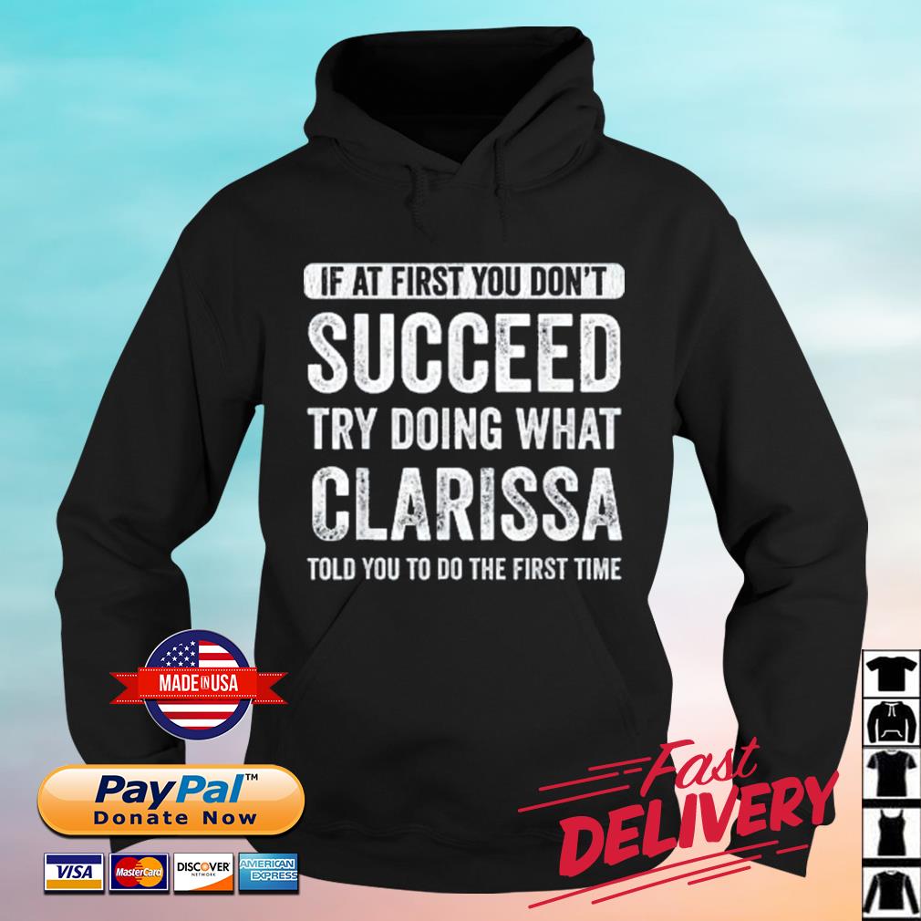 If At First You Don't Succeed Try Doing What Claressa Shirt hoodie
