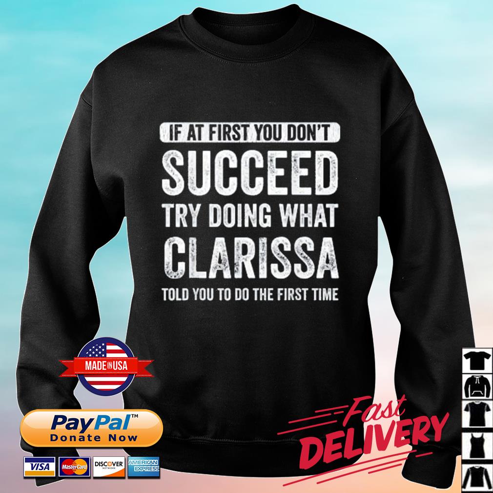 If At First You Don't Succeed Try Doing What Claressa Shirt sweater