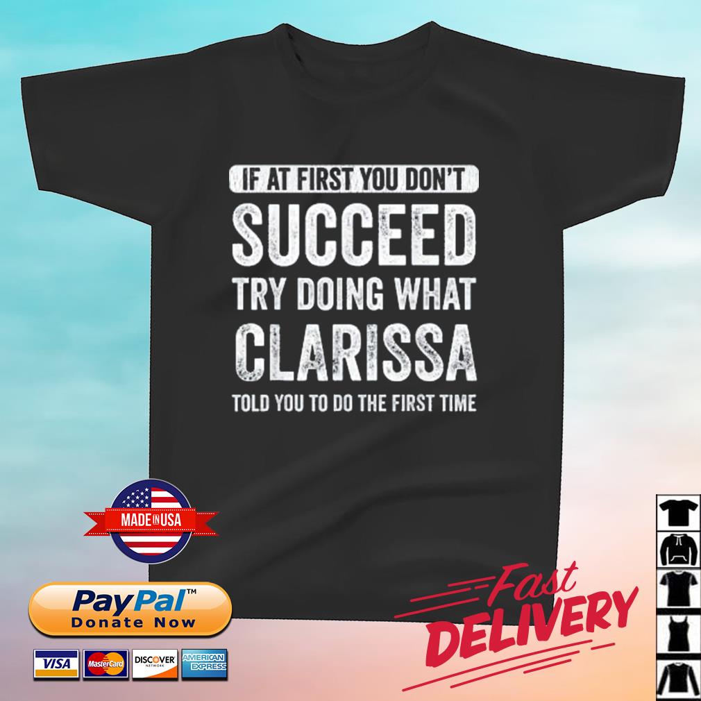 If At First You Don't Succeed Try Doing What Claressa Shirt