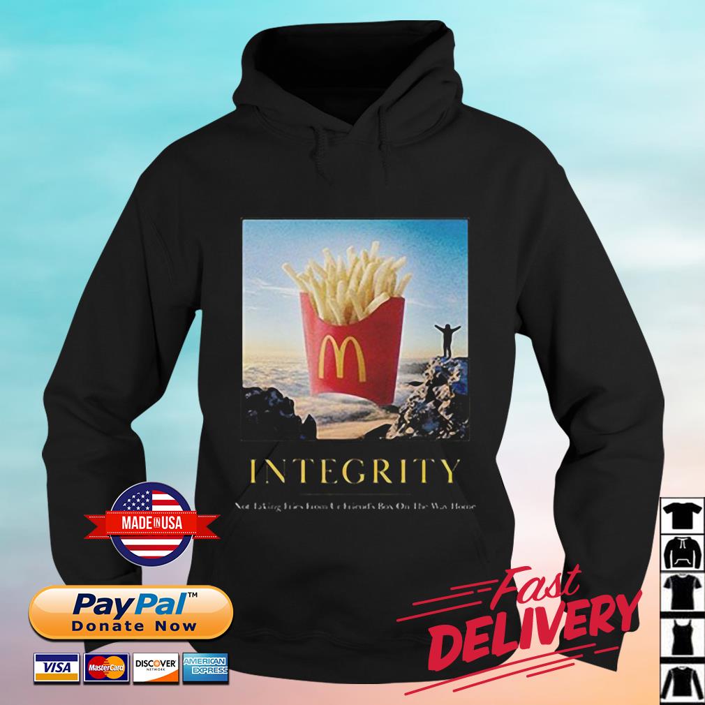 McDonald's French Fries Integrity Shirt hoodie
